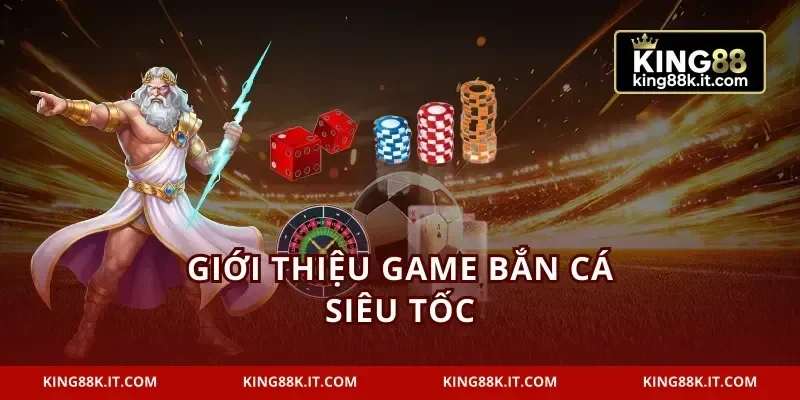 Giới thiệu game bắn cá siêu tốc