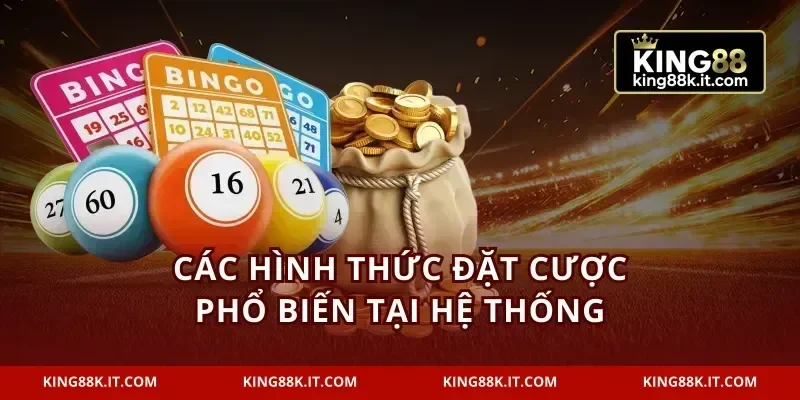 Các hình thức đặt cược phổ biến tại hệ thống